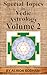 Special Topics in Vedic Astrology Volume 2