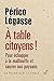 A Table Citoyens !: Pour Echapper a la Malbouffe Et Sauver Nos Paysans