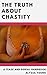 The Truth About Chastity: A Tease and Denial Handbook