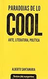 Paradojas de lo cool: Arte, literatura, política