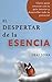 El despertar de la Esencia: Claves para conectar con tu guía interior y desarrollar todo su potencial (Spanish Edition)