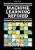 Machine Learning Refined: Foundations, Algorithms, and Applications