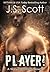 Player! by J.S. Scott
