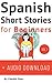 Spanish Short Stories for Beginners + Audio Download by Claudia Orea