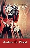 The Rogue Sorcerer by Andrew G. Wood