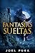 Fantasías Sueltas (Spanish Edition)