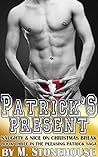 Patrick's Present: Naughty & Nice On Christmas Break – Book Three In The "Pleasing Patrick" Saga Patrick's Present: Naughty & Nice On Christmas Break – Book Three In The "Pleasing Patrick" Saga