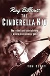 Ray Billows - The Cinderella Kid: The unlikely and colorful story of a world-class amateur golfer Ray Billows - The Cinderella Kid: The unlikely and colorful story of a world-class amateur golfer