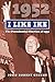 I Like Ike: The Presidential Election of 1952 (American Presidential Elections)