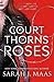 A Court of Thorns and Roses (A Court of Thorns and Roses, #1)