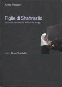 Figlie di Shahrazād. Scrittrici iraniane dal XIX secolo a oggi (Paperback)