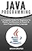 Java: Java Programming: A C...