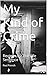 My Kind of Crime: Reviews f...