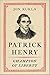 Patrick Henry: Champion of ...