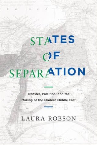 States of Separation: Transfer, Partition, and the Making of the Modern Middle East (Hardcover)