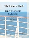 The Ultimate Guide to Cruise Ship Nursing: A Guide for Medical Professionals and a Peek inside Cruise Ship Life The Ultimate Guide to Cruise Ship Nursing: A Guide for Medical Professionals and a Peek inside Cruise Ship Life