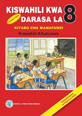 Kiswahili Kwa Darasa la 8: Kitabu cha Wanafunzi (Swahili)