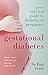 Gestational Diabetes: Your Survival Guide To Diabetes In Pregnancy