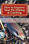 How to Improve Your Fly Fishing & Catching (Fly Fishing for Trout)