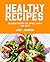 Healthy Recipes: Delicious Recipes The Whole Family Can Enjoy