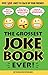 The Grossest Joke Book Ever! by Bathroom Readers' Institute