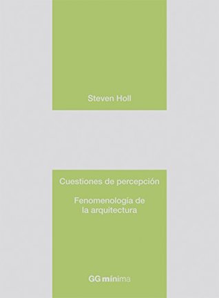 Cuestiones de percepción: Fenomenología de la arquitectura (GGperfiles) (Spanish Edition)