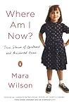 Where Am I Now? True Stories Of Girlhood And Accidental Fame by Mara Wilson