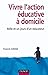 Vivre l'action éducative à domicile: Mille et un jours d'un éducateur (French Edition)