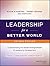 Leadership for a Better Wor...