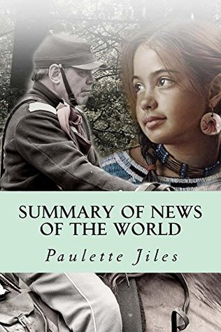 Summary of News of the World: Paulette Jiles (Kindle Edition)