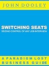 Switching Seats: Seizing Control of Any Job Interview (Paradigm Lost Book 1)