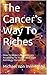 The Cancer's Way To Riches: How To Make Lots of Money According To Your Zodiac Sign Astrology Horoscope
