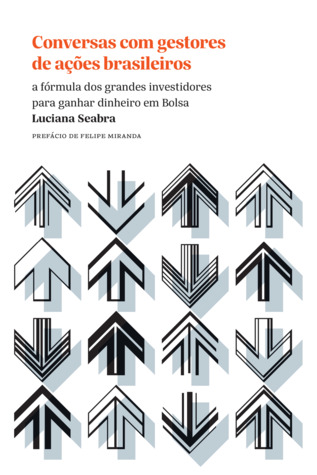 Conversas com Gestores de Ações Brasileiros: a fórmula dos grandes  investidores para ganhar dinheiro em Bolsa by Luciana Seabra