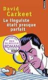 Le linguiste était presque parfait by David Carkeet