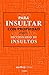 Para insultar con propiedad. Diccionario de insultos / How to Insult with Meaning.Dictionary of Insults (Spanish Edition)
