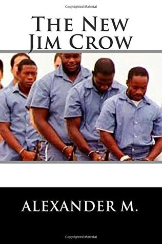 The New Jim Crow: Mass Incarceration in the Age of Colorblindness