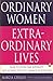 Ordinary Women, Extraordinary Lives