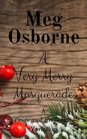 A Very Merry Masquerade (A Festive Pride and Prejudice Variation Book 1)