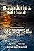 Boundaries Without: The Calumet Editions 2017 Anthology of Speculative Fiction