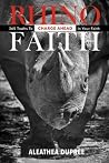 Rhino Faith: 365 Truths To Charge Ahead In Your Faith Rhino Faith: 365 Truths To Charge Ahead In Your Faith