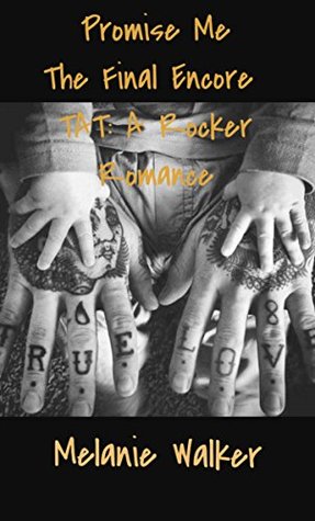 Promise Me: The final Encore (TAT: A Rocker Romance, # 4.5)
