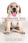 The Wrong Dog: An Unlikely Tale of Unconditional Love (For lovers of dog tales) The Wrong Dog: An Unlikely Tale of Unconditional Love (For lovers of dog tales)
