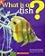 What Is A Fish? by Feana Tu'akoi