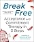 Break Free: Acceptance and Commitment Therapy in 3 Steps: A Workbook for Overcoming Self-Doubt and Embracing Life