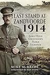 Last Stand at Zandvoorde 1914: Lord Hugh Grosvenor's Noble Sacrifice Last Stand at Zandvoorde 1914: Lord Hugh Grosvenor's Noble Sacrifice