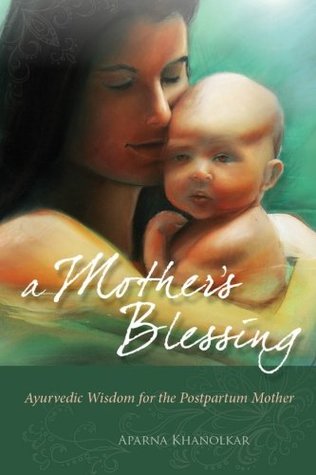 A Mother's Blessing: Ayurvedic Wisdom for the New Mother (Paperback)