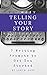 Telling Your Story: 7 Writi...