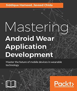 Mastering Android Wear Application Development (ebook)