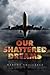 Our Shattered Dreams