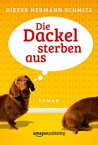 Die Dackel sterben aus (Kindle Edition)